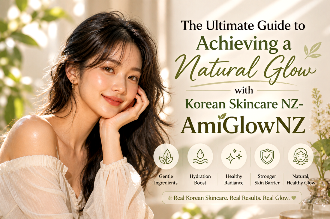 The Ultimate Guide to Achieving a Natural Glow with Korean Skincare NZ- AmiGlowNZ